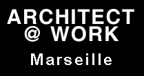 ARCHITECT @ WORK - FRANCE - MARSEILLE