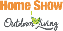 HOME SHOW + OUTDOOR LIVING