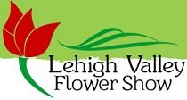 LEHIGH VALLEY FLOWER SHOW